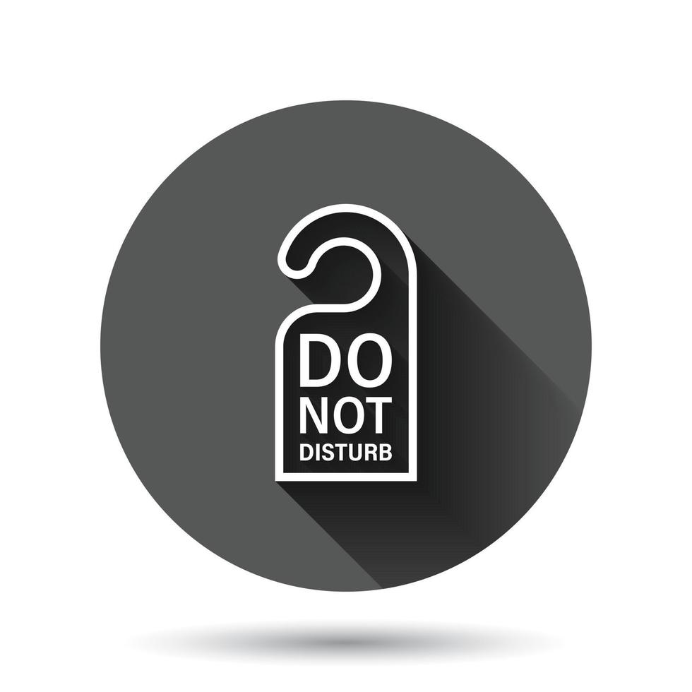 Do not disturb hotel sign icon in flat style. Inn vector illustration on black round background with long shadow effect. Hostel clean room circle button business concept.