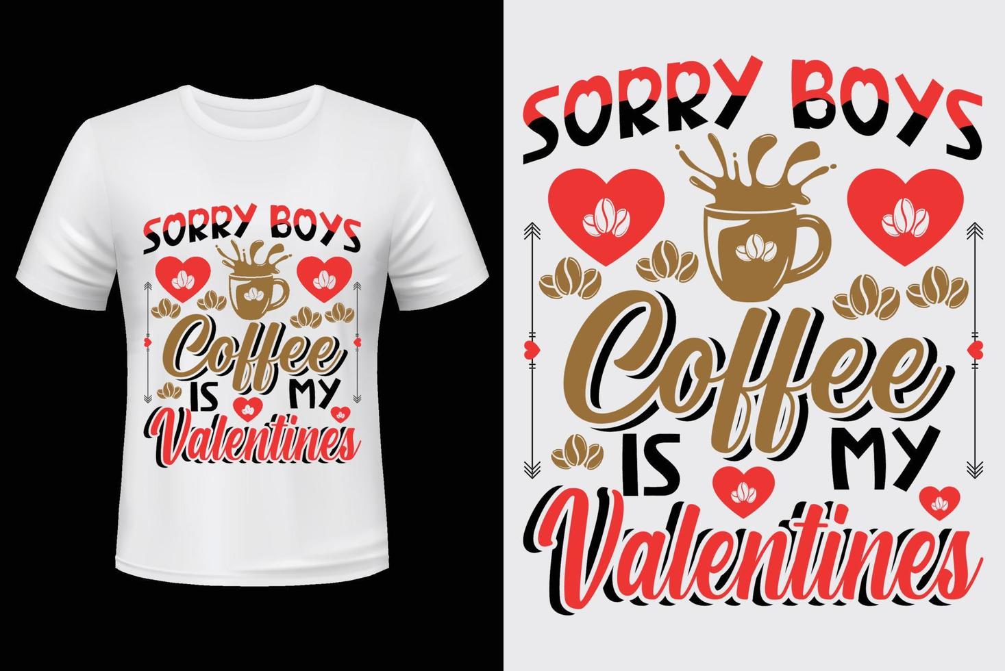 Sorry Boys Coffee is my valentine. Free Vector t-shirt design for valentine's day