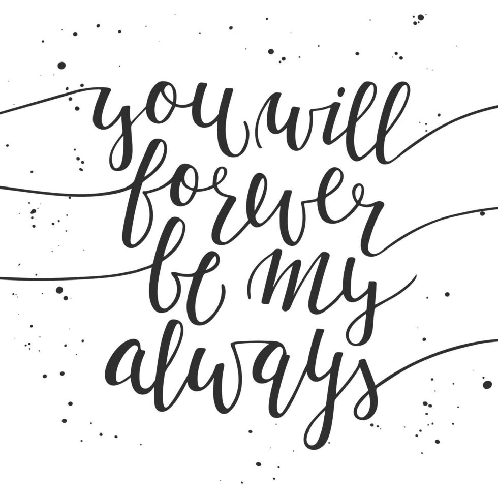 You will be forever be my always, modern ink brush calligraphy. vector