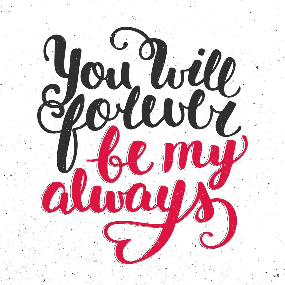 Quote You Will Forever Be My Always. Handwritten lettering. vector