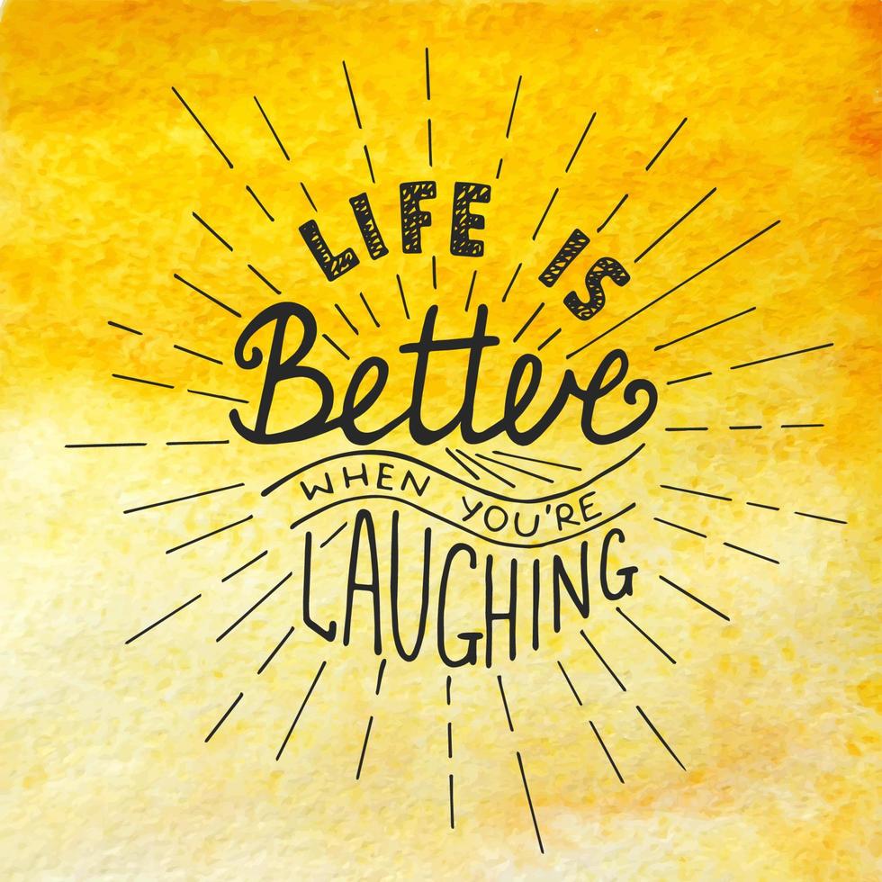 Vector card with hand drawn typography design element. Life is better when you are laughing. watercolor background