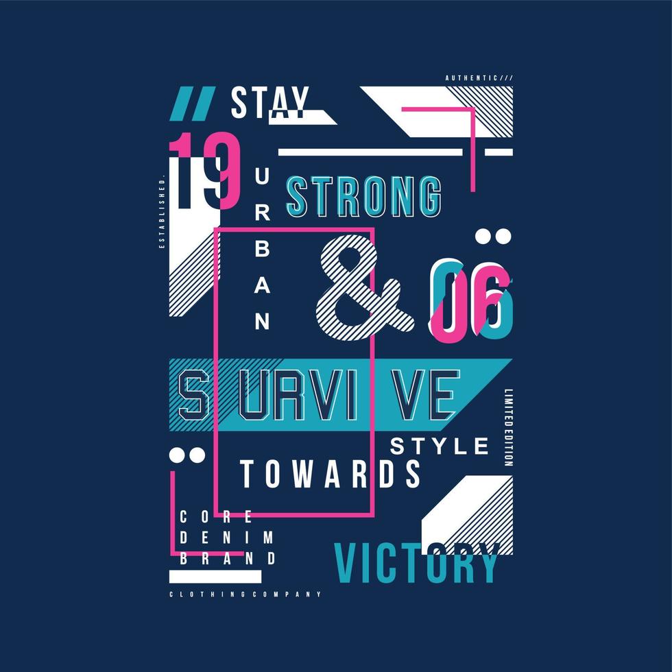 mantente fuerte sobrevive marco de texto tipografía gráfica vector camiseta