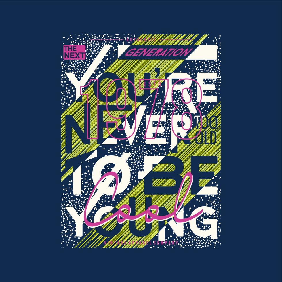 nunca eres demasiado viejo eslogan marco de texto tipografía gráfica abstracta impresión de camiseta vector