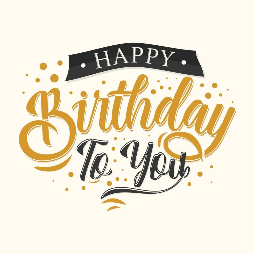 Happy Birthday To You. Beautiful greeting card scratched calligraphy. Vector illustration