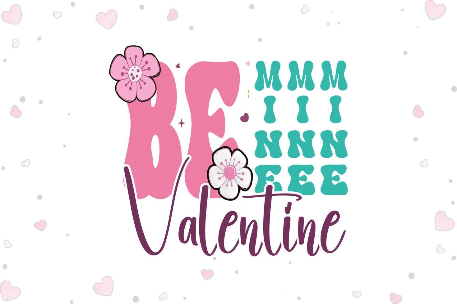 Be Mine Valentine Day SVG Design vector