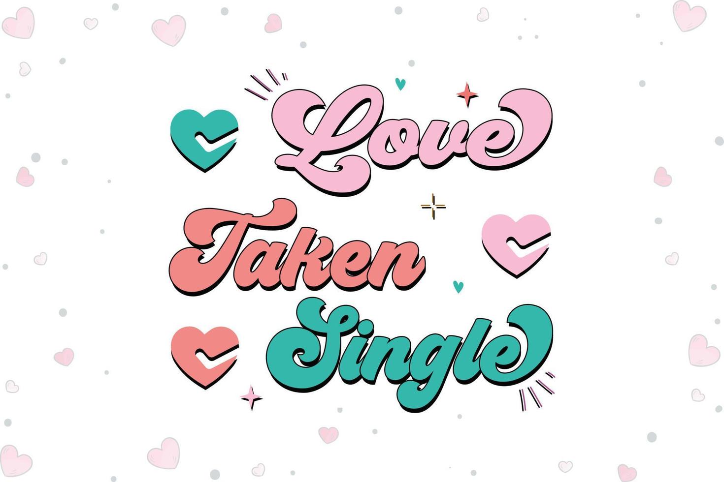 Love Taken Single Valentines Day SVG vector