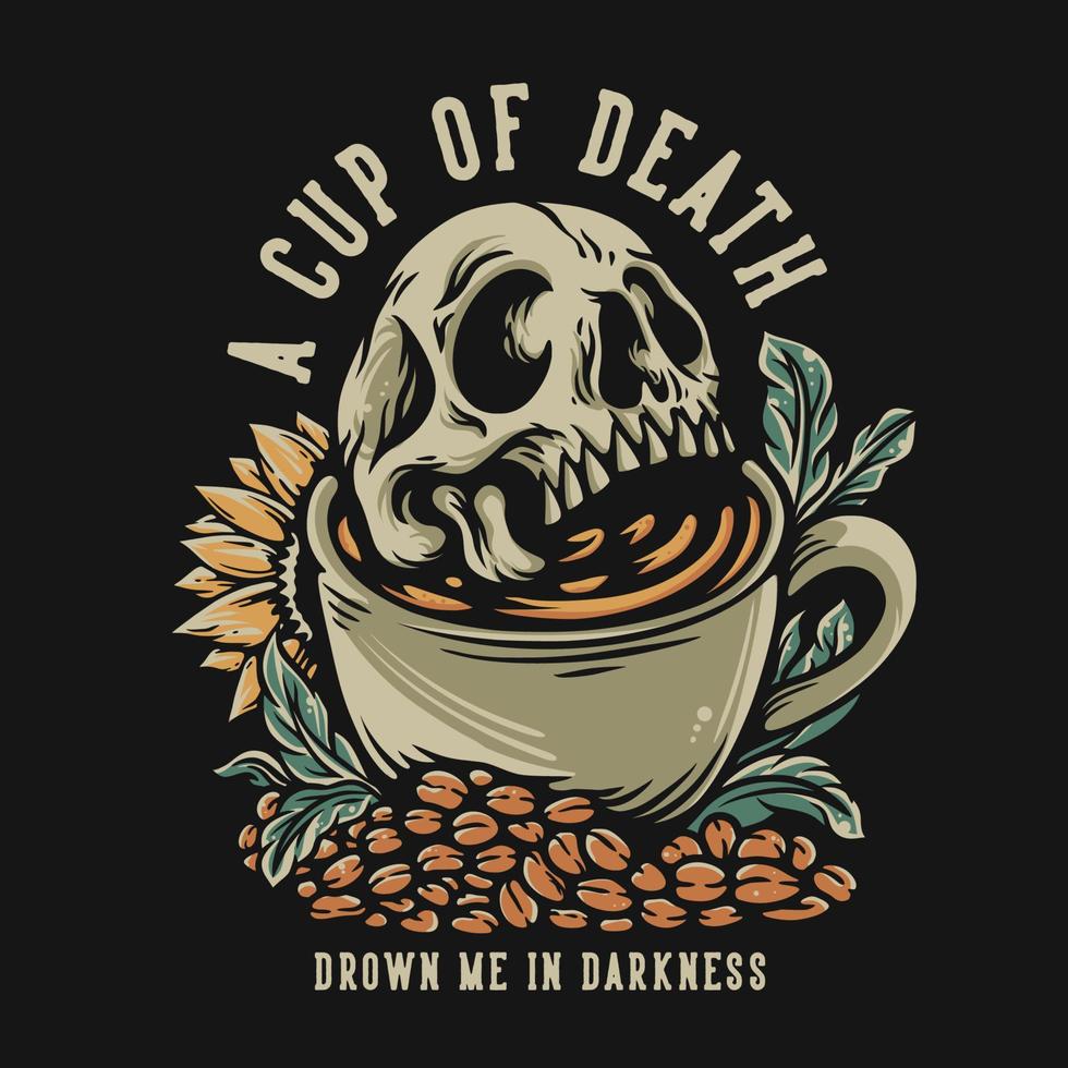 diseño de camiseta una taza de muerte ahogarme en la oscuridad con calavera en la taza de café ilustración vintage vector