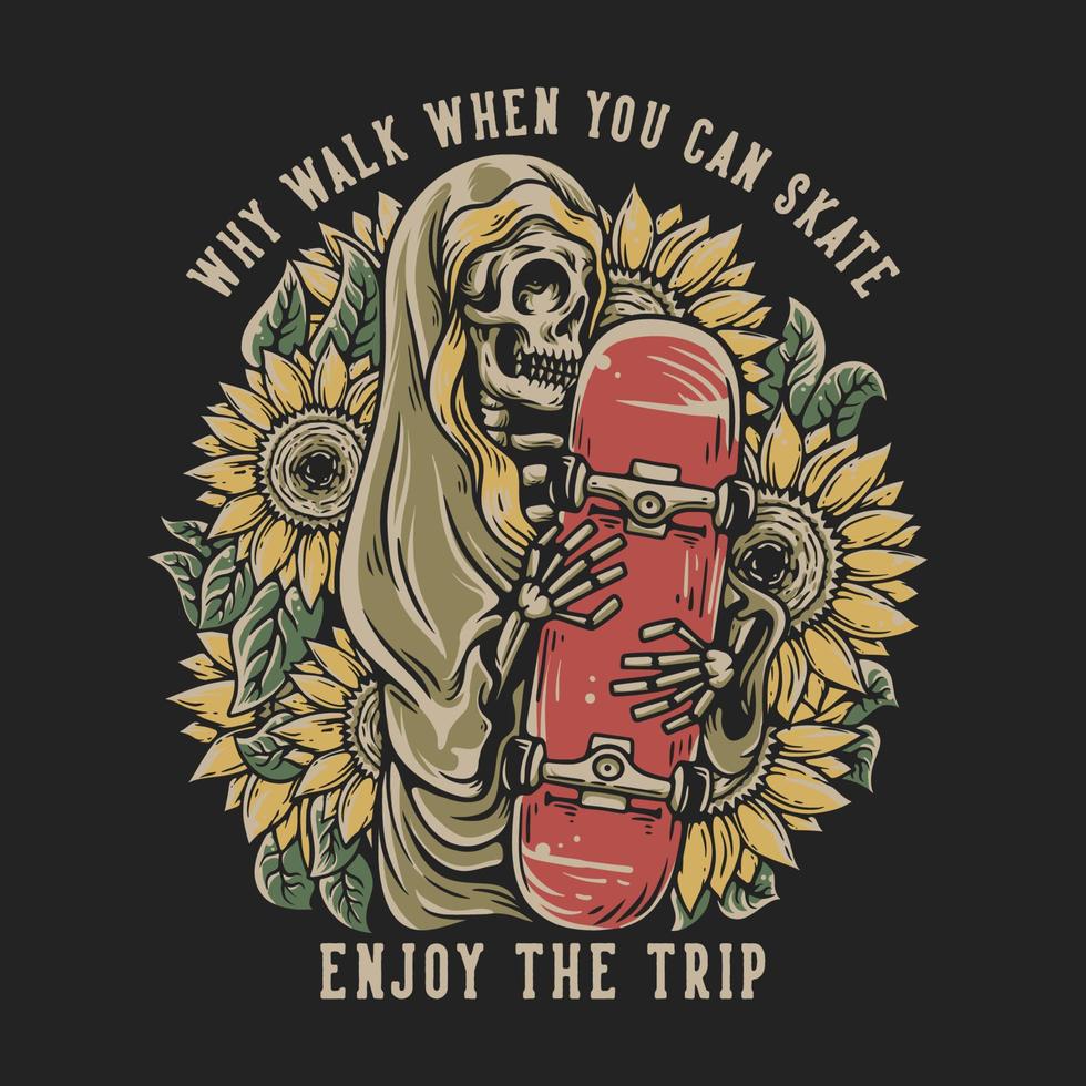 T Shirt Design Why Walk When You Can Skate With Skeleton Hugging Skateboard Vintage Illustration vector