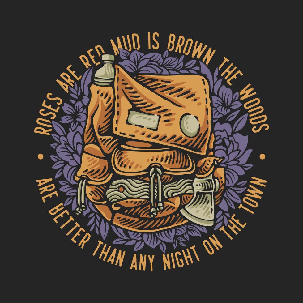 vector illustration roses are red mud is brown the woods are better than any night on the town for t shirt design