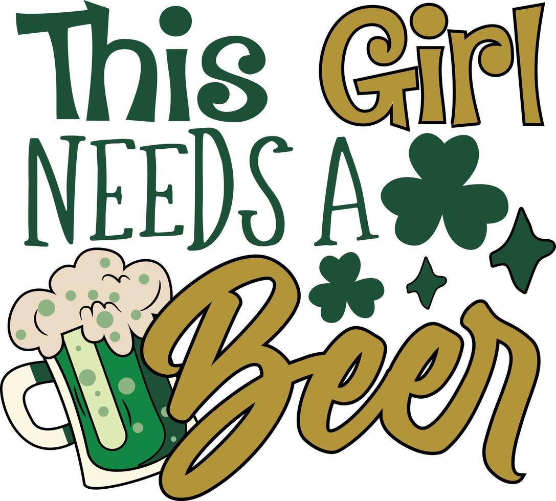 This Girl Needs a Beer St. Patrick's Day funny Drinking T shirt Design vector