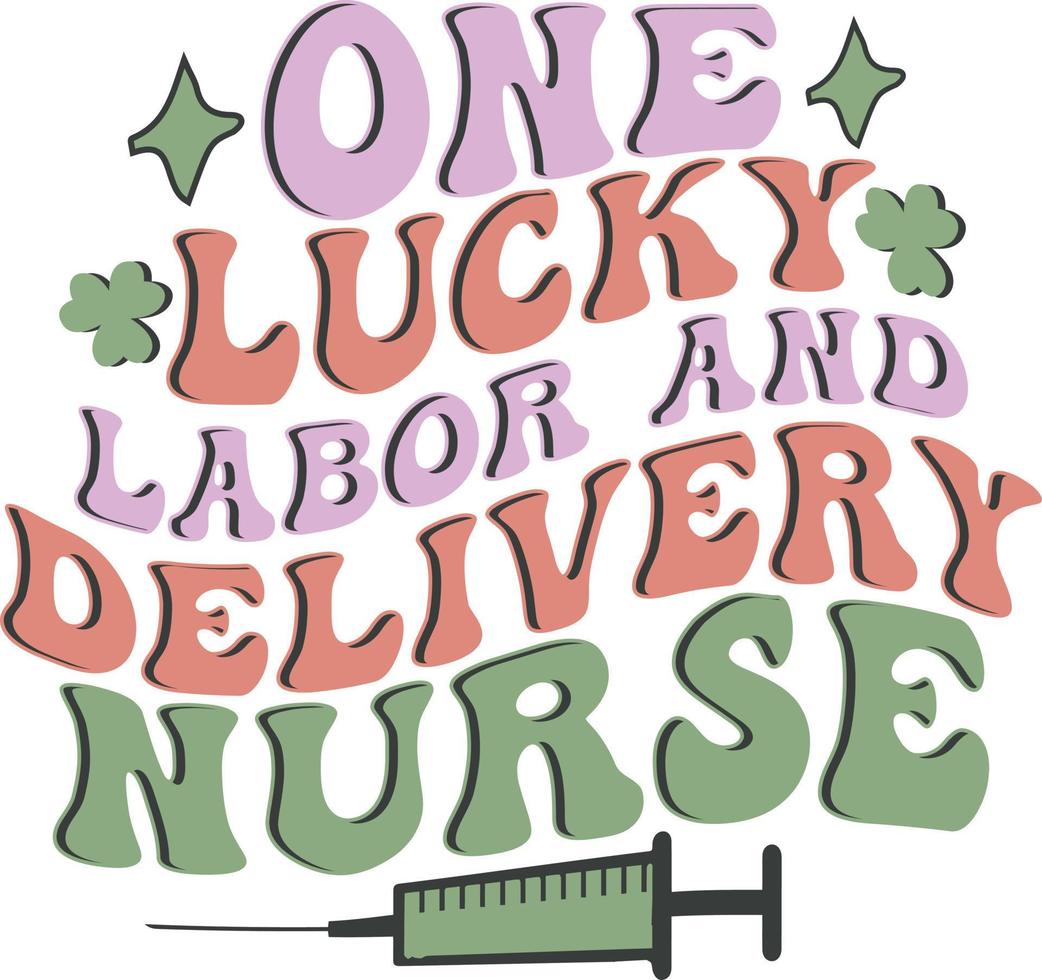 One Lucky Labor and Delivery Nurse St. Patrick's Day Irish T Shirt Design vector