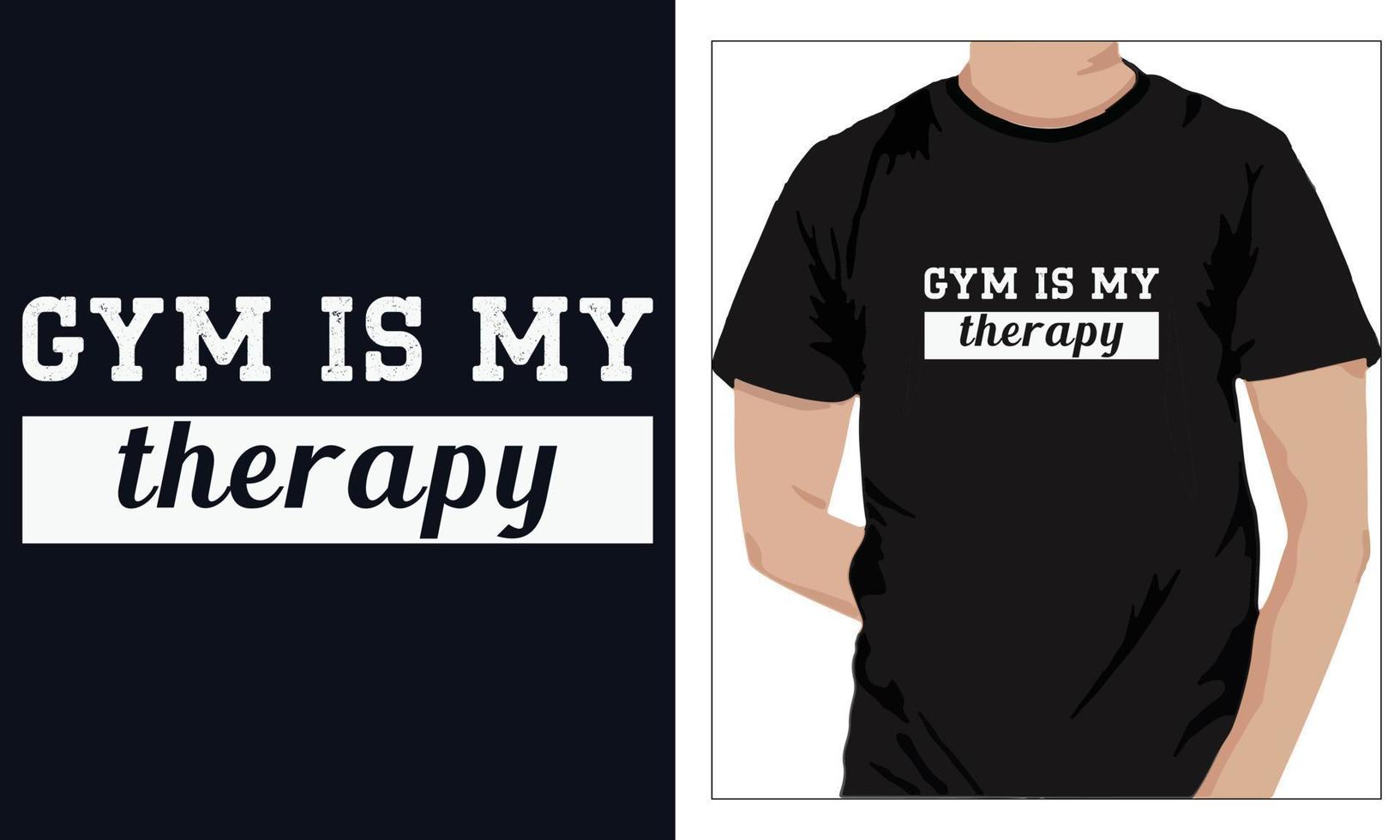 Gym Fitness t-shirts Design GYM IS MY THERAPY vector