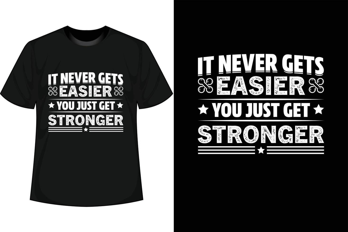 IT NEVER GETS EASIER YOU JUST GET STRONGER Motivational T shirt Design vector