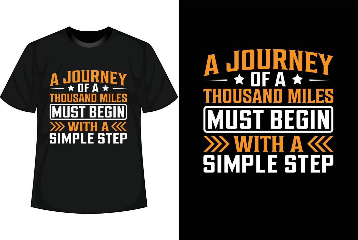 A JOURNEY OF A THOUSAND MILES MUST BEGIN WITH A SIMPLE STEP Motivational T shirt Design vector