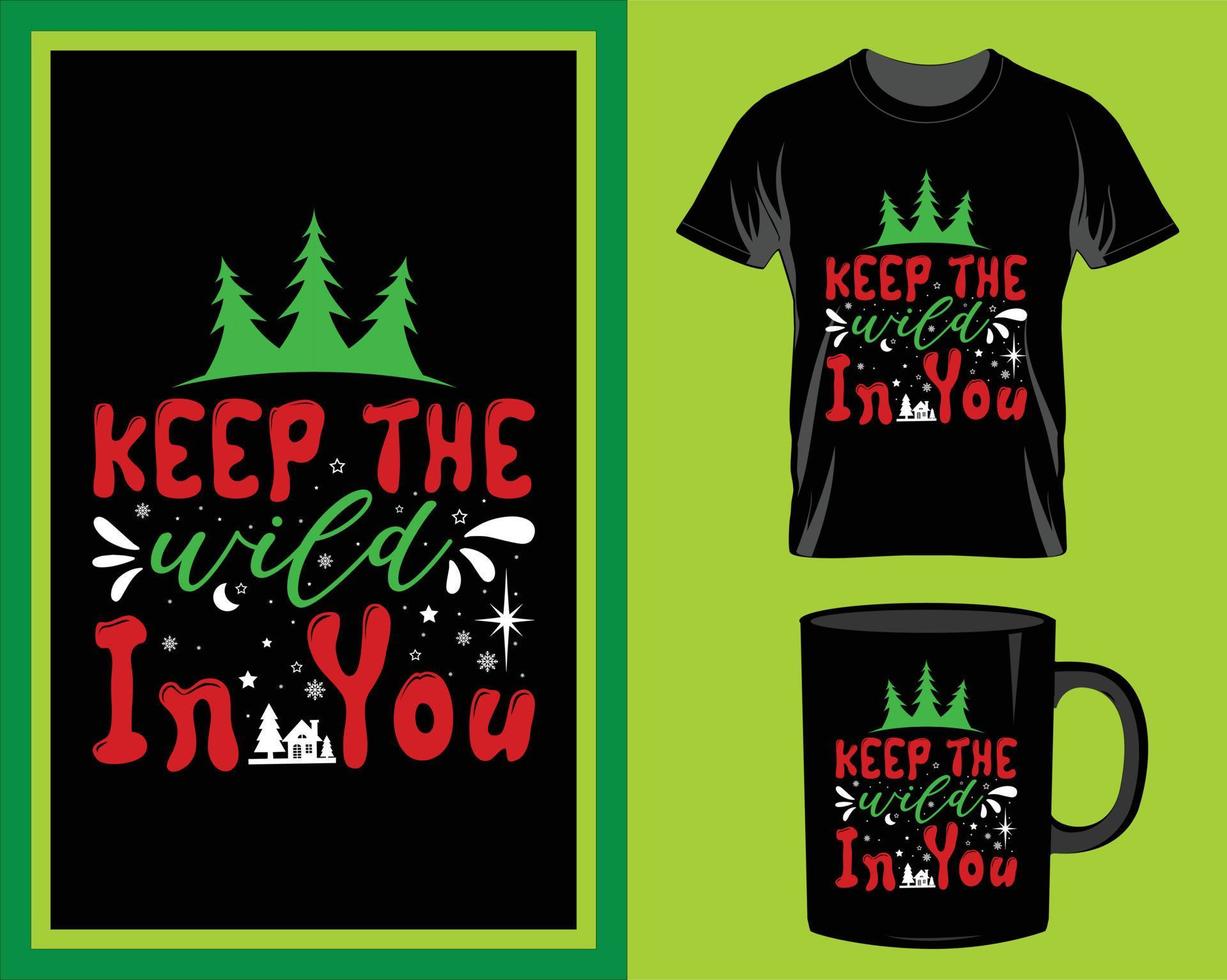 Keep the wild in you Christmas quote t-shirt and mug design vector