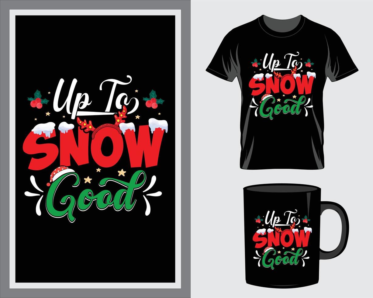 Up to snow Christmas quote t-shirt and mug design vector