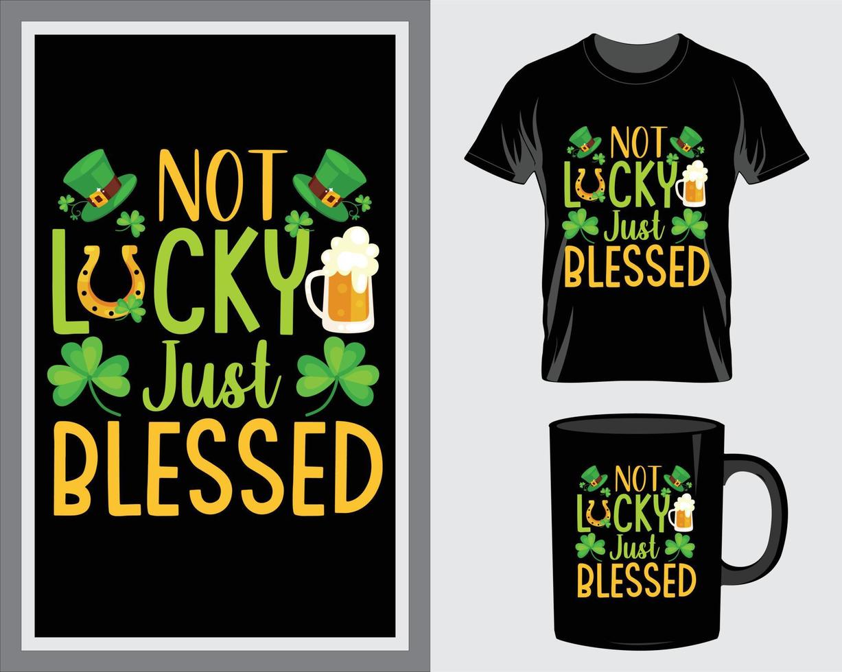 not lucky just blessed St. Patrick's Day quote t-shirt and mug design vector