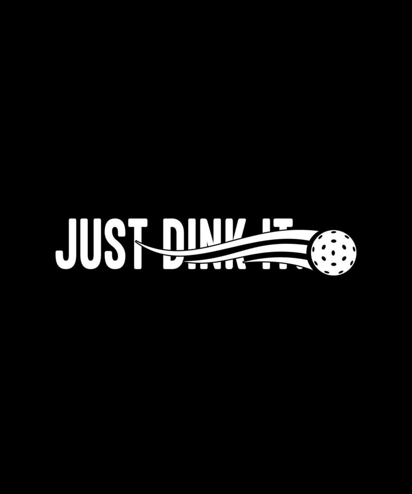 Just Dink It Pickleball Tshirt Design 17500720 Vector Art At Vecteezy 59-pickleball-quotes-sayings-captions-pickleball-union