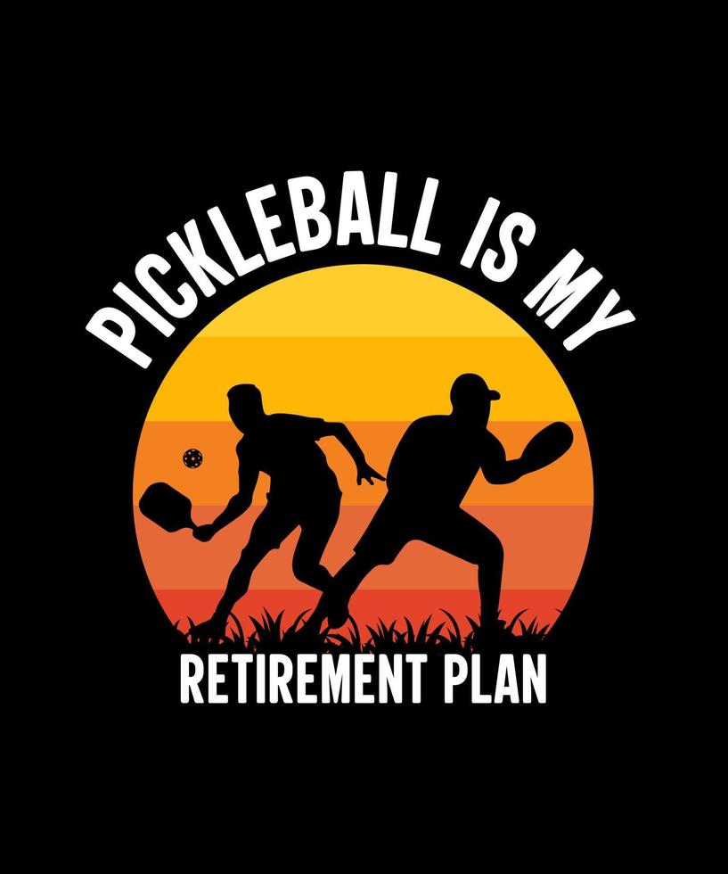 Pickleball is my retirement plan tshirt design vector