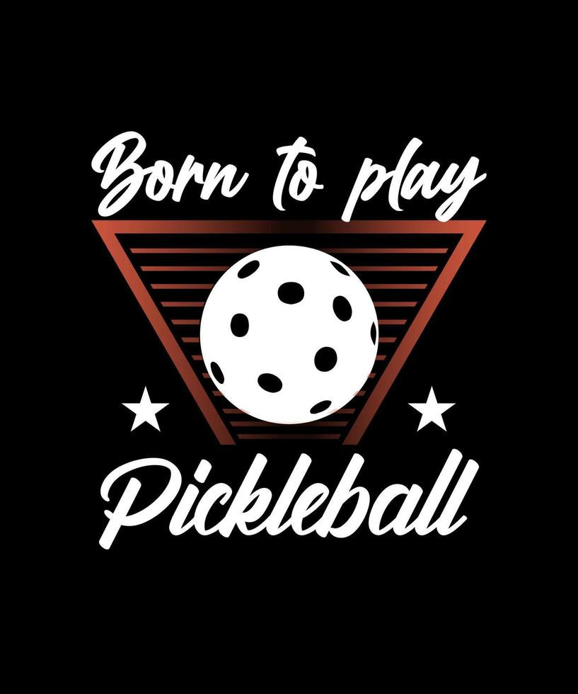 nacido para jugar diseño de camiseta de pickleball vector