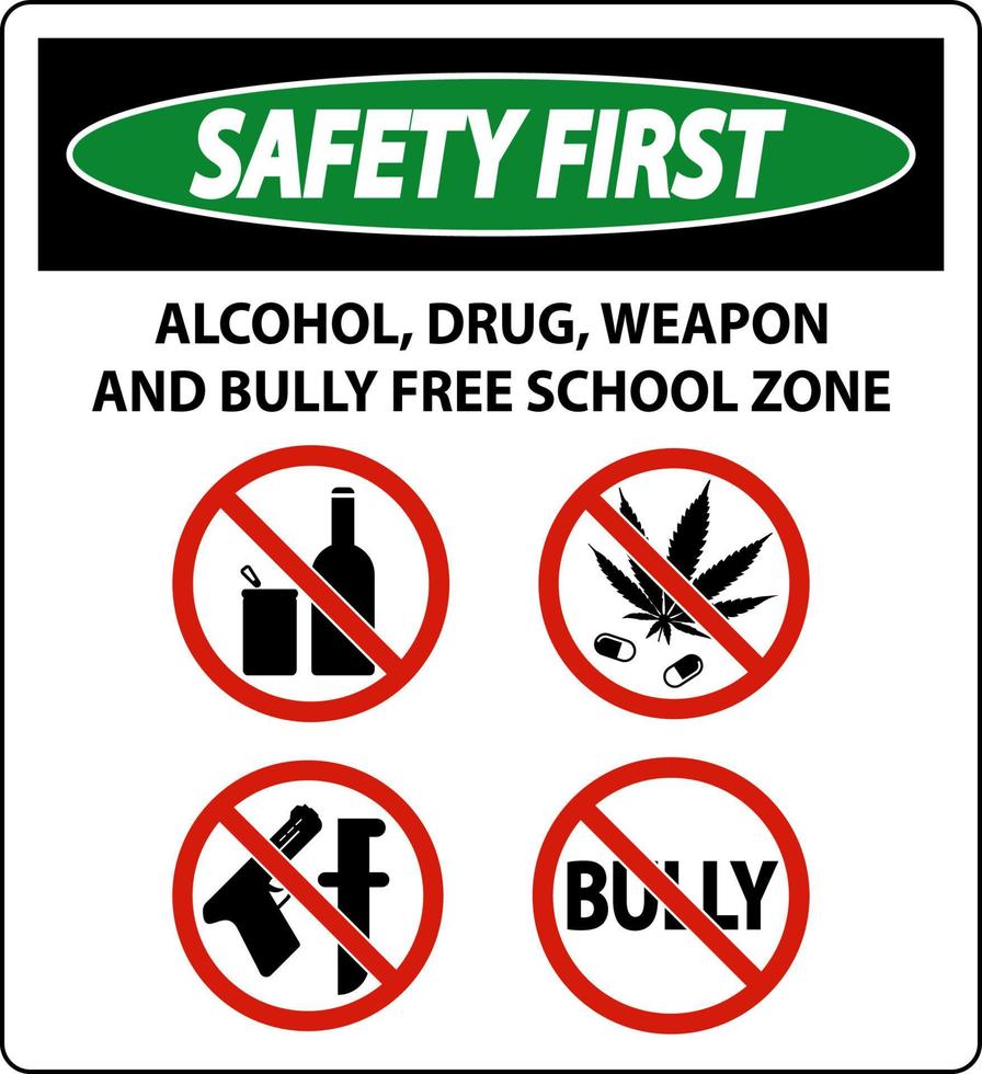 School Security First Sign, Alcohol, Drug, Weapon And Bully Free School Zone vector