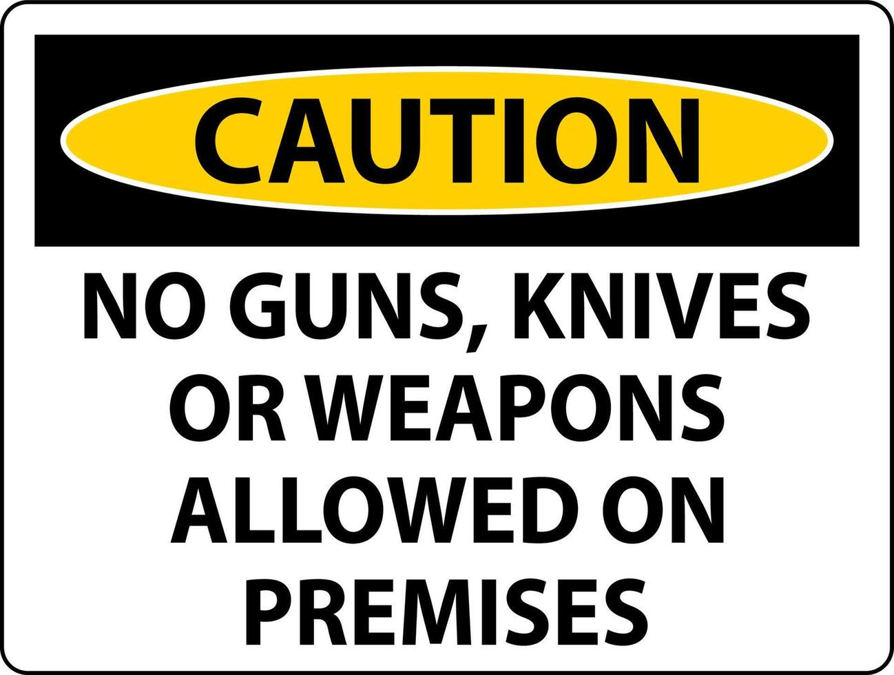 Caution Gun Rules Sign No Guns, Knives Or Weapons Allowed On Premises vector