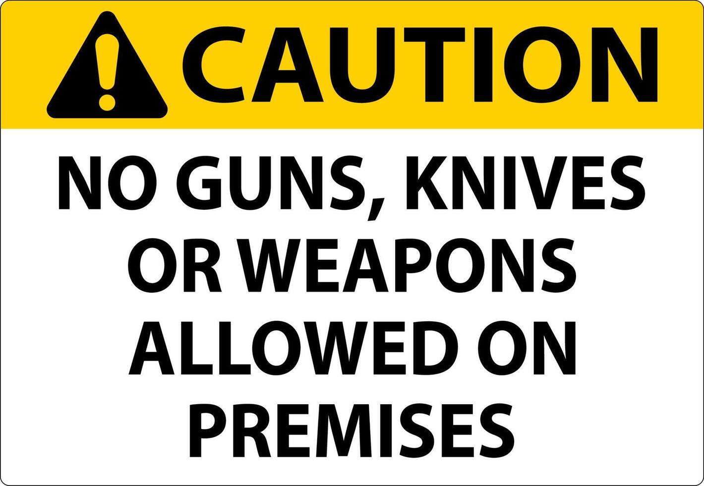 Caution Gun Rules Sign No Guns, Knives Or Weapons Allowed On Premises vector