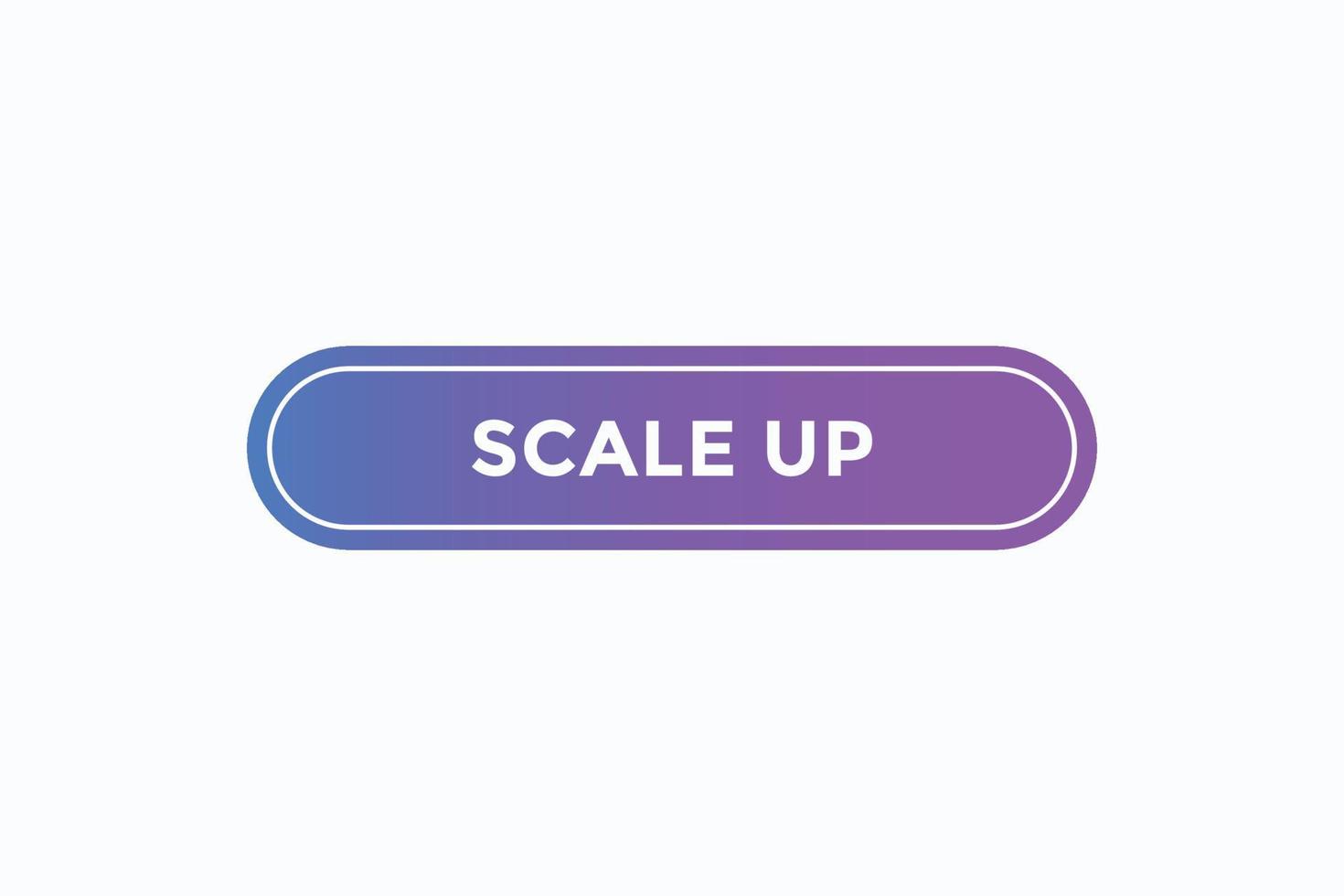 scale up button vectors.sign label speech bubble scale up vector