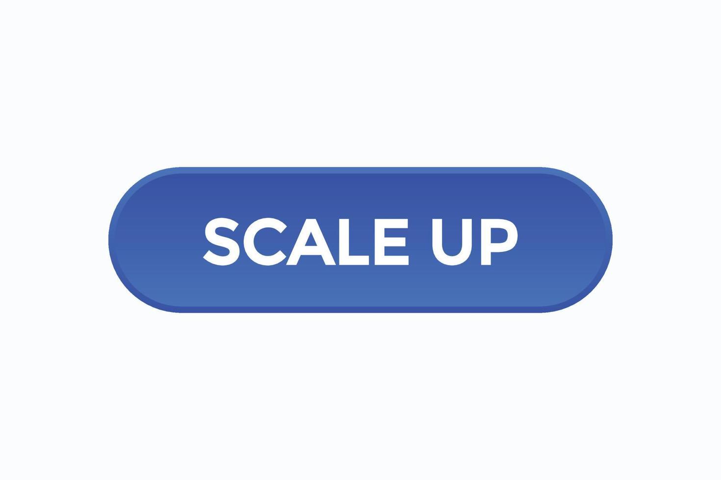 scale up button vectors.sign label speech bubble scale up vector