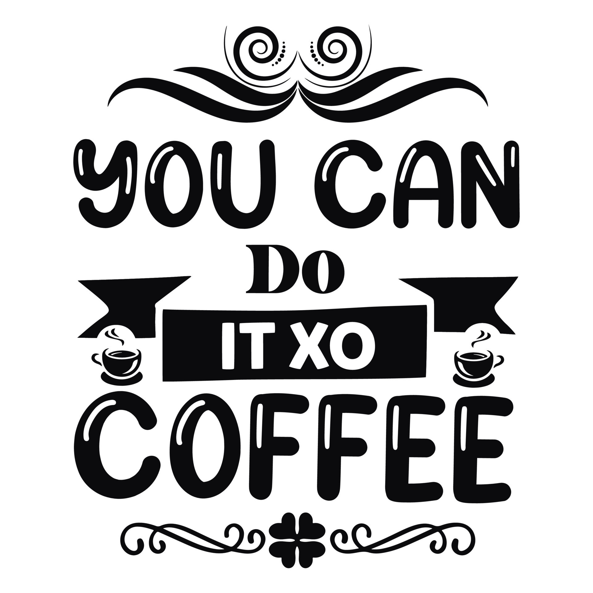 You Can Do It Xo Coffee 17505793 Vector Art At Vecteezy you-can-do-it-xo-coffee-17505793-vector-art-at-vecteezy