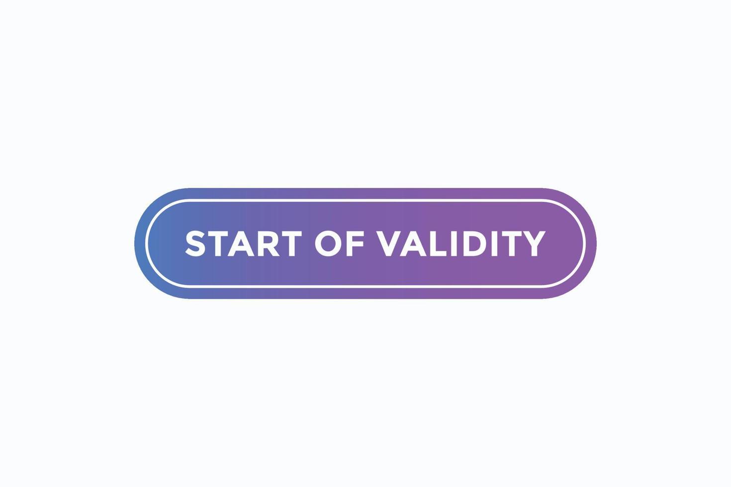 botón de inicio de validez vectores.etiqueta de signo burbuja de voz inicio de validez vector