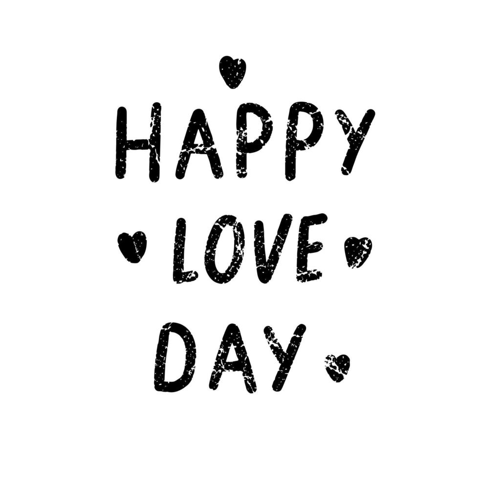 Happy love day. Love messages. Lettering grunge inscription. vector