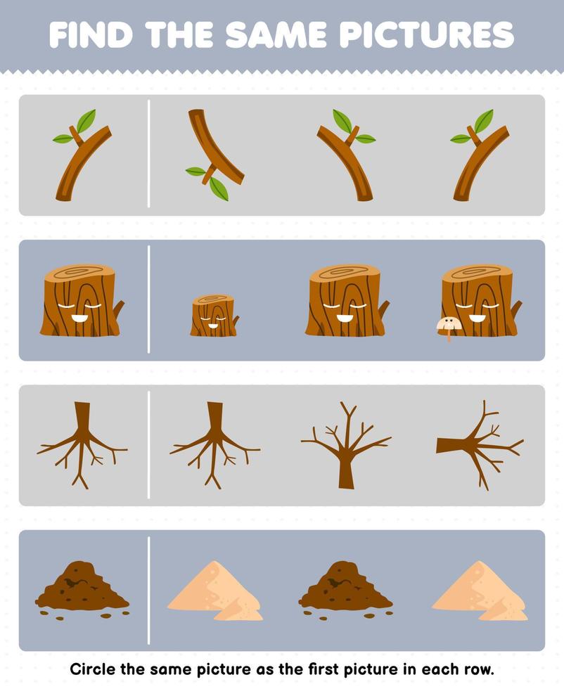 Education game for children find the same picture in each row of cute cartoon branch wood log root soil printable nature worksheet vector