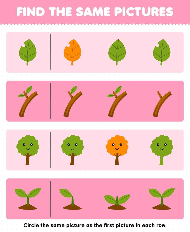 Education game for children find the same picture in each row of cute cartoon leaf branch tree plant printable nature worksheet vector