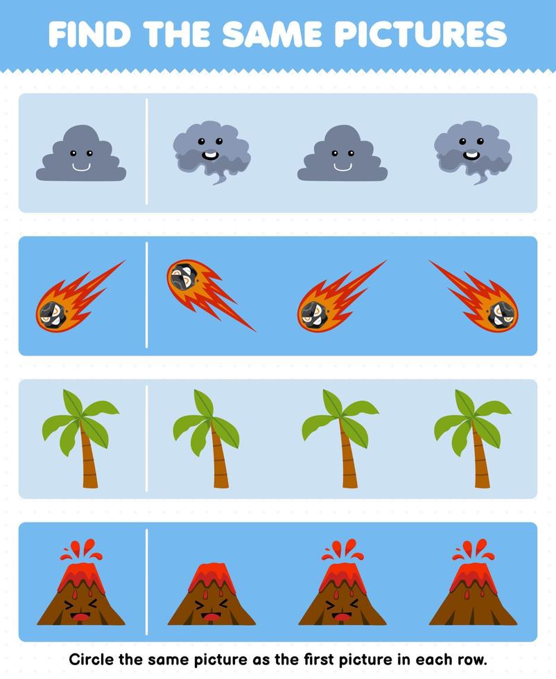 juego educativo para niños encuentra la misma imagen en cada fila de dibujos animados lindo nube meteorito palmera volcán hoja de trabajo de naturaleza imprimible vector