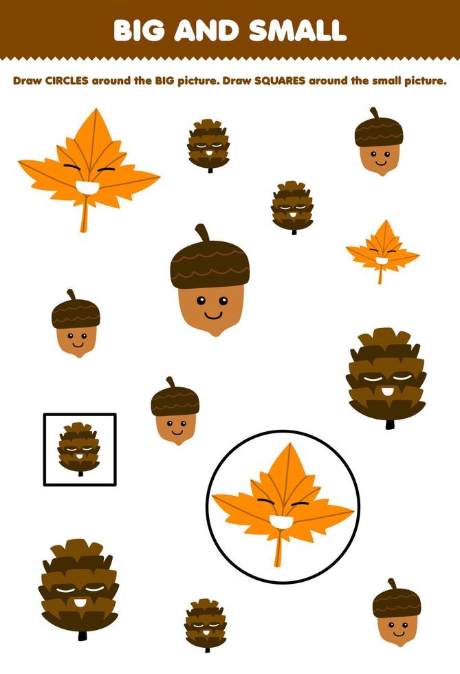 Education game for children arrange by size big or small by drawing circle and square of cute cartoon maple leaf pinecone acorn printable nature worksheet vector