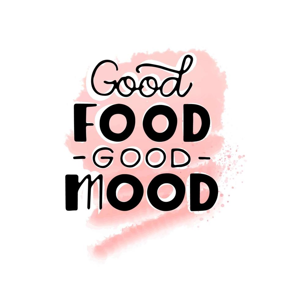 Hand lettering on a watercolor background, good food, good mood vector