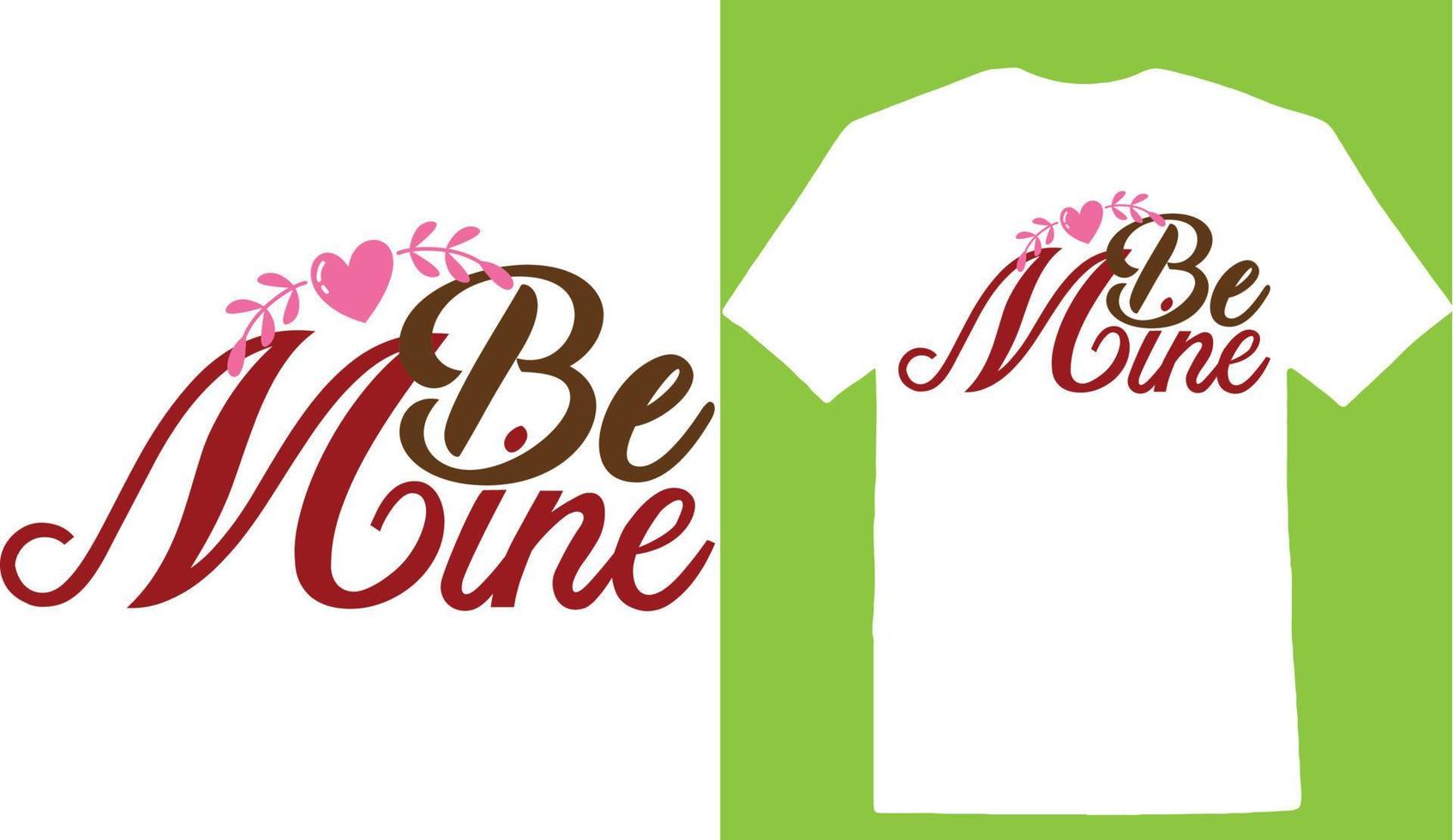 Be Mine Valentine Day T-shirt vector