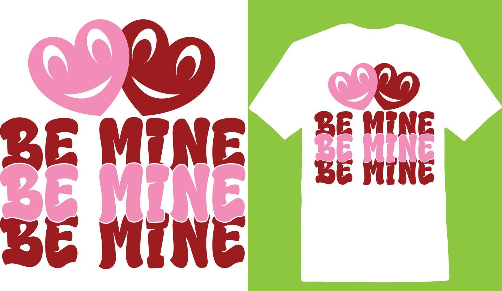 Be Mine Valentine Day T-shirt vector