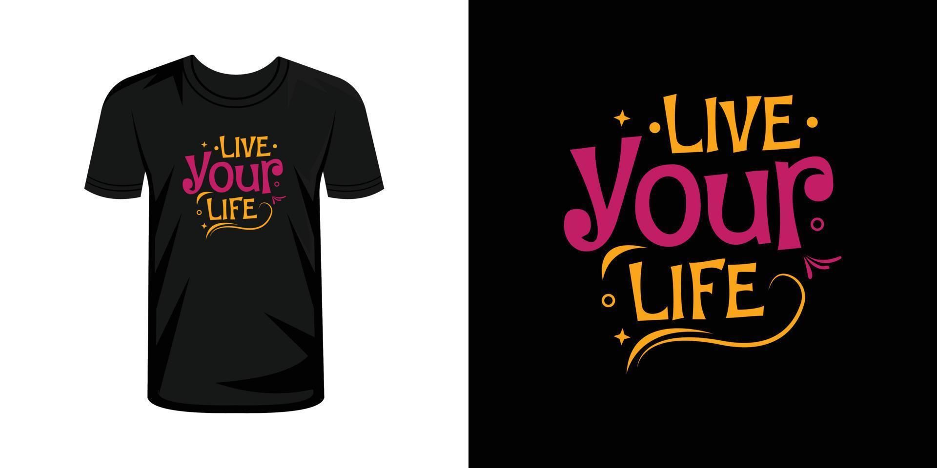 Live your life t-shirt print with lettering typography vector