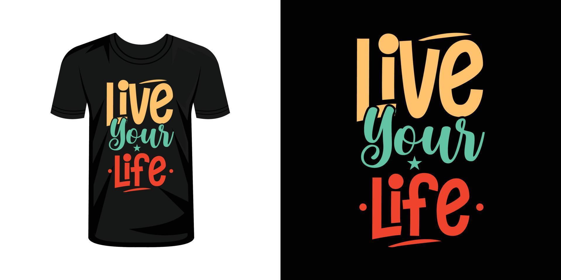 Live your life t-shirt print with lettering typography vector