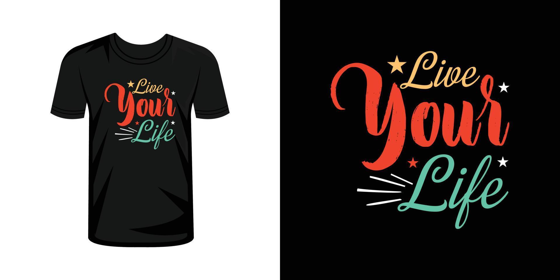 Live your life t-shirt print with lettering typography vector