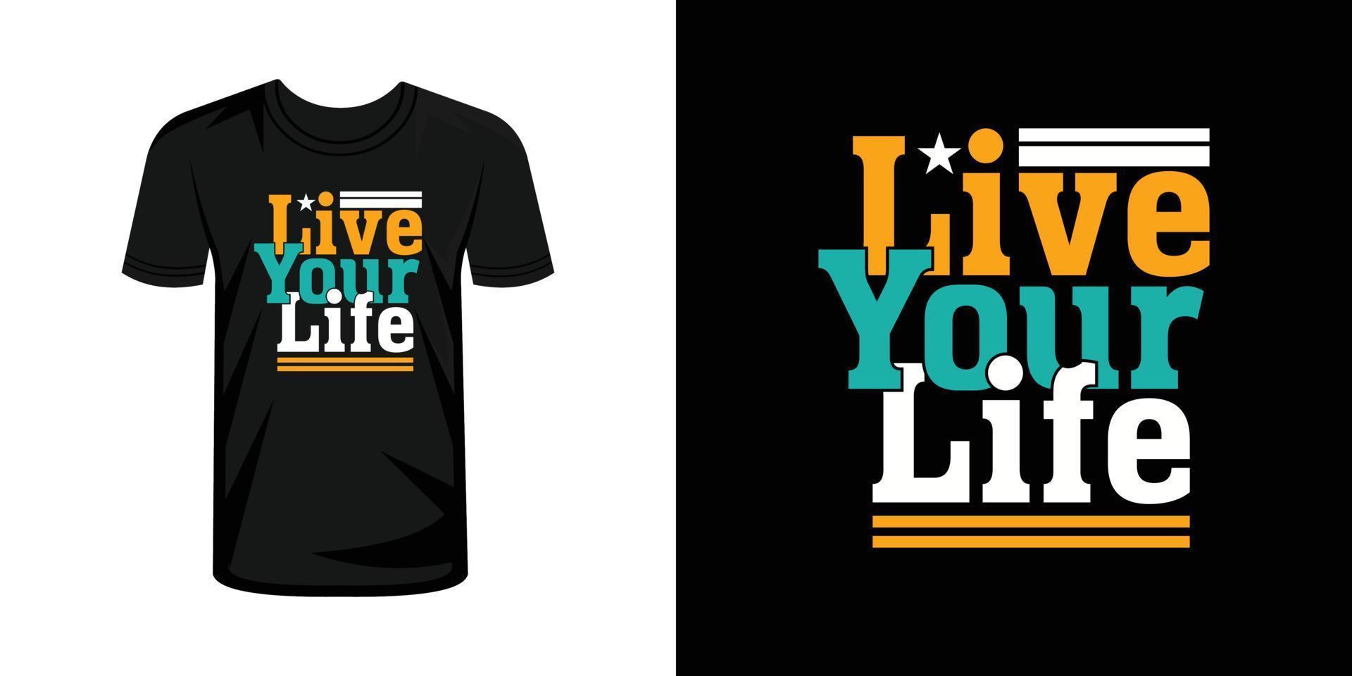 Live your life t-shirt print with lettering typography vector