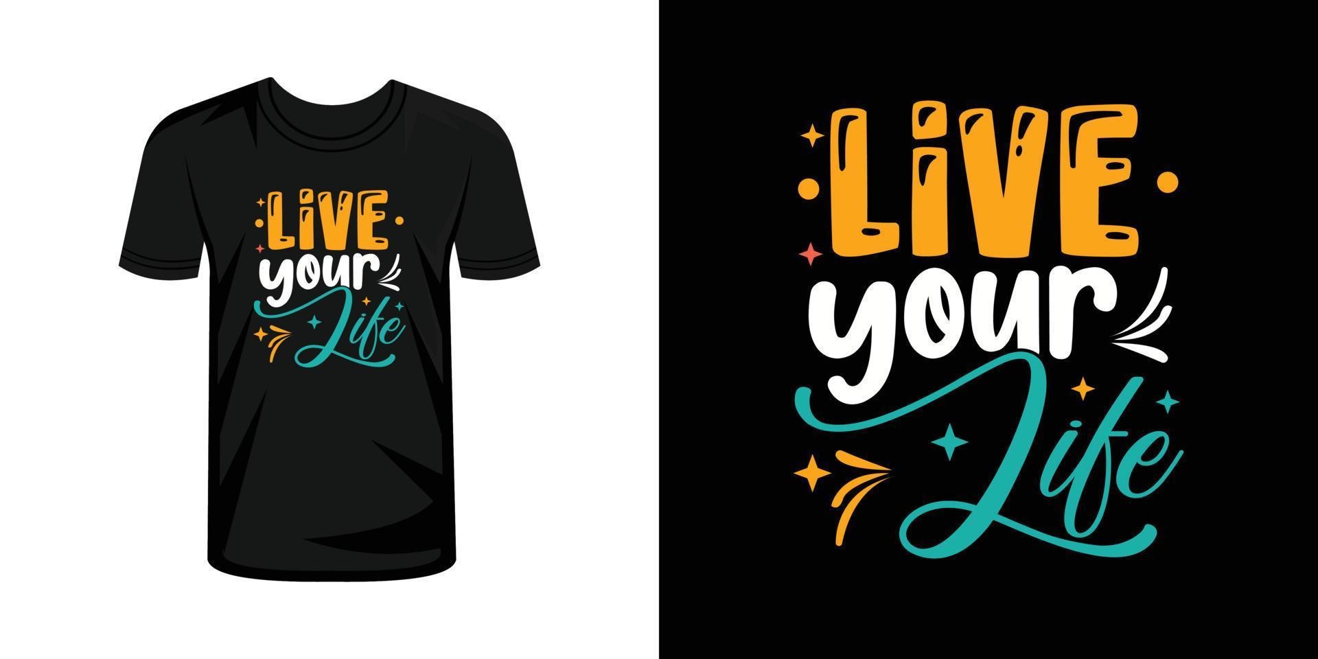 Live your life t-shirt print with lettering typography vector