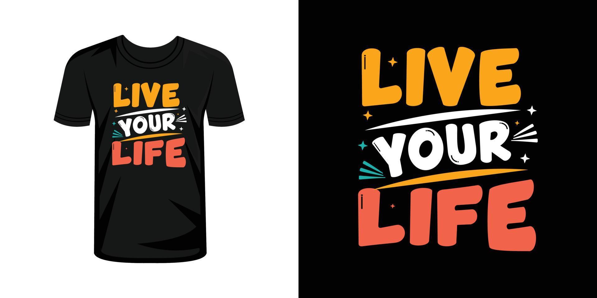 Live your life t-shirt print with lettering typography vector