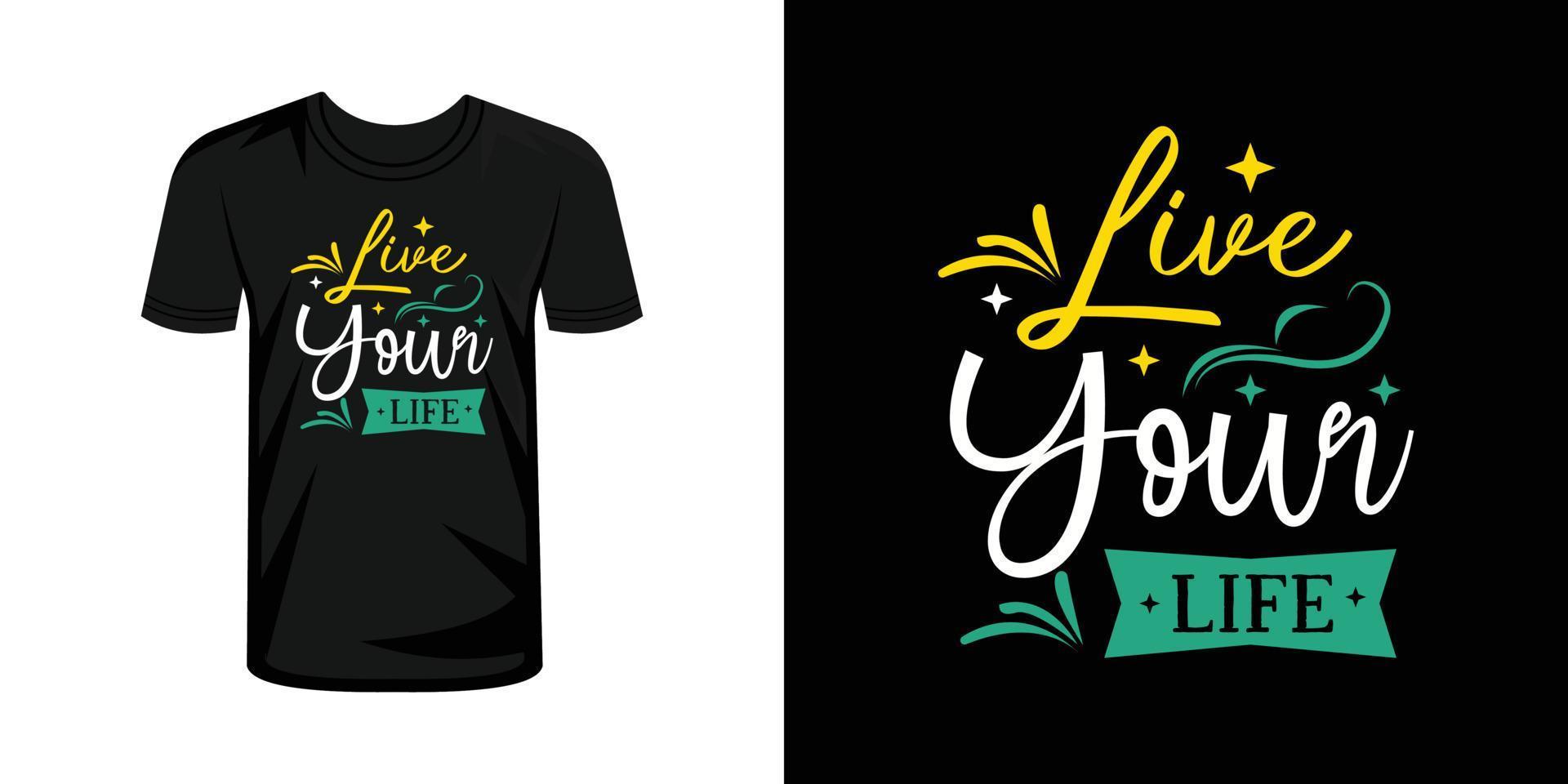 Live your life t-shirt print with lettering typography vector