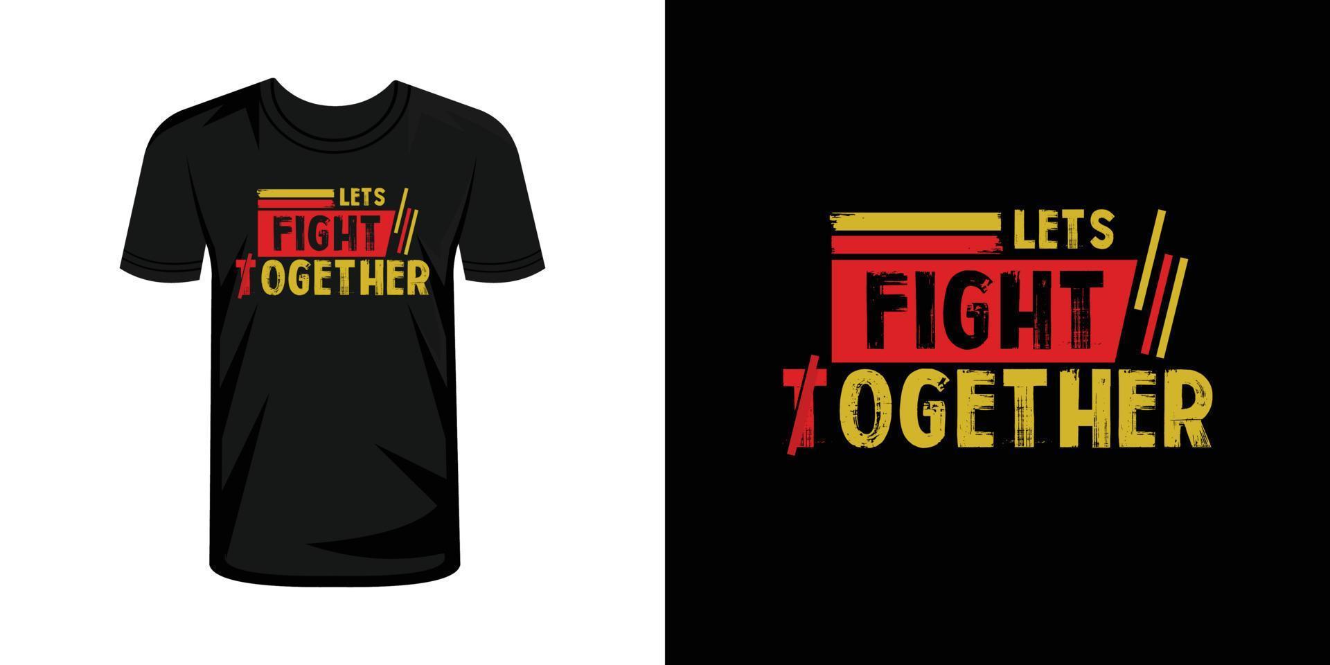 Lets Fight together typography t shirt design vector