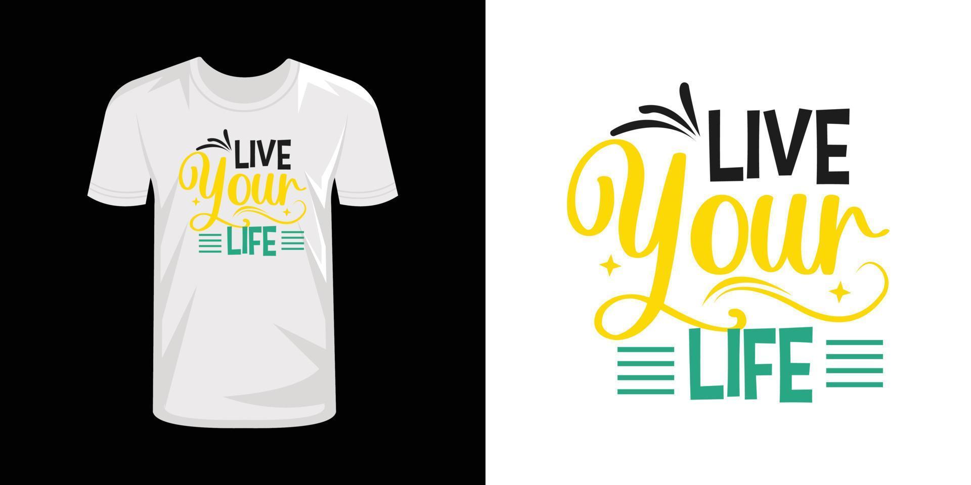 Live your life t shirt design typography t-shirt design vector