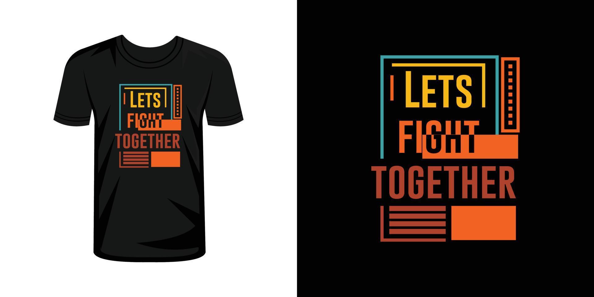 Lets Fight together typography t shirt design 17583642 Vector Art at
