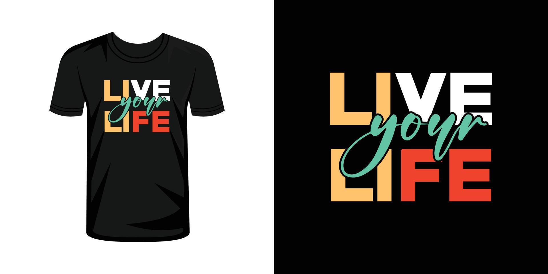 Live your life t-shirt print with lettering typography vector